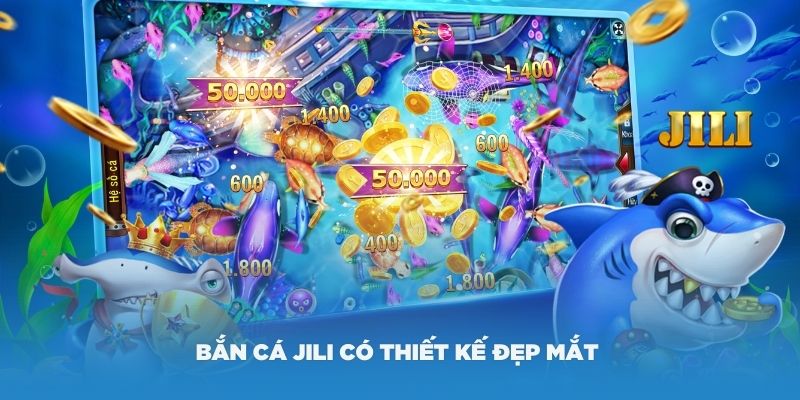 Bắn cá Jili có thiết kế đẹp mắt